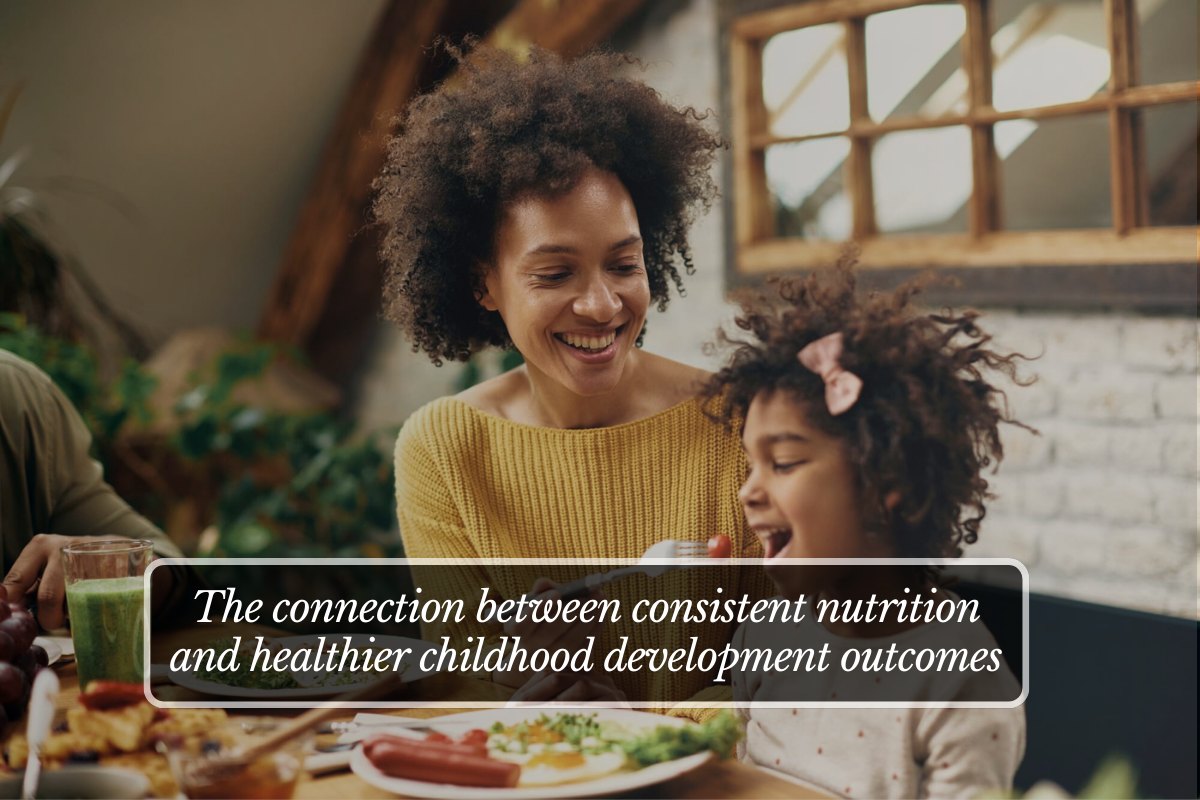 The connection between consistent nutrition and healthier childhood development outcomes
