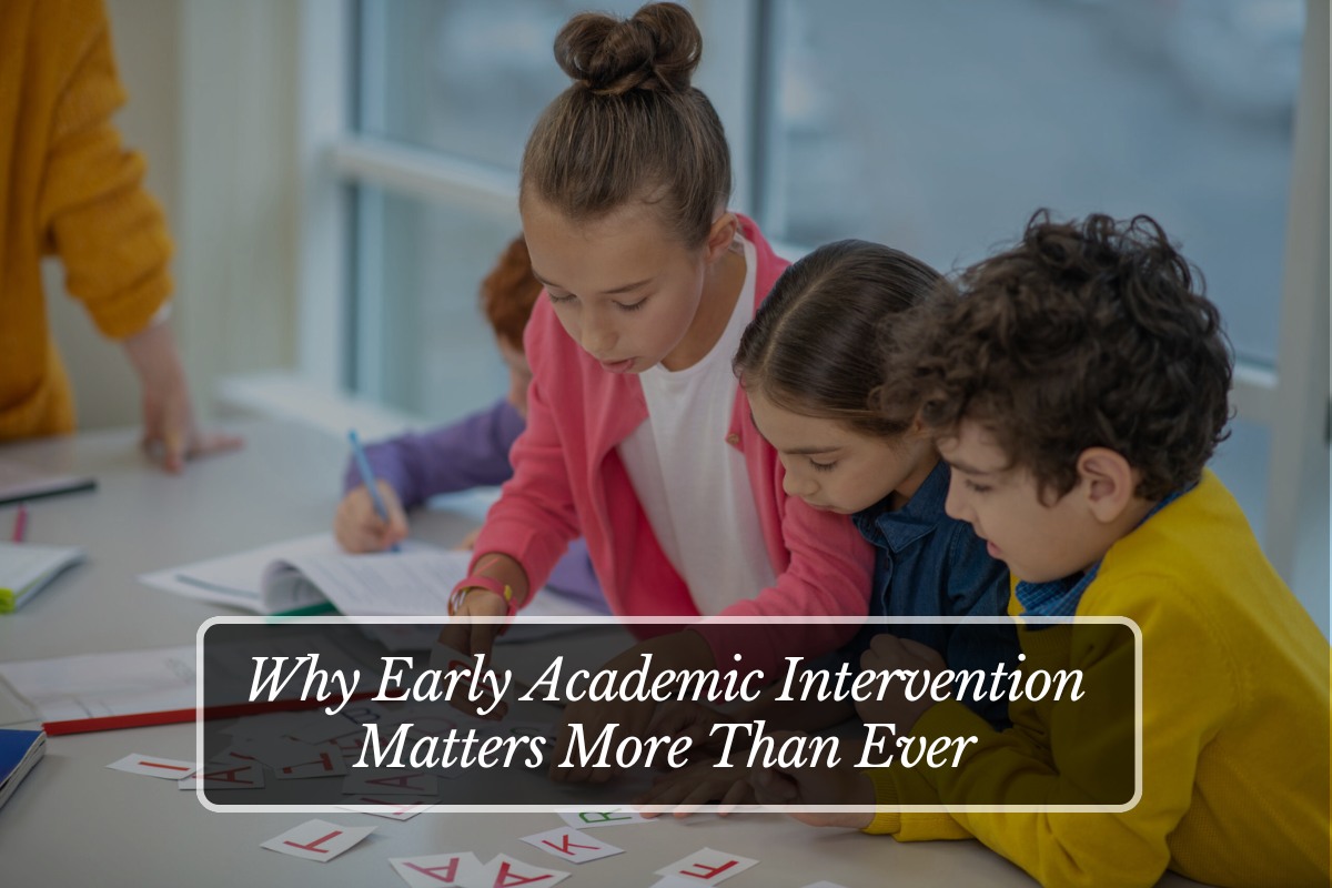 Why Early Academic Intervention Matters More Than Ever